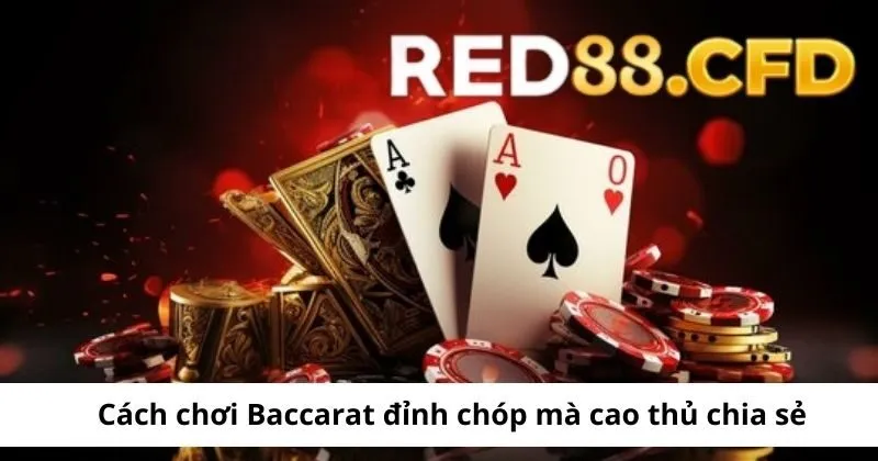 Các bước chơi Baccarat tại Red88 đơn giản