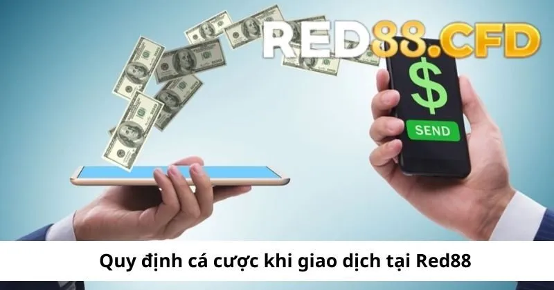 Quy định cá cược khi giao dịch tại sân chơi Red88